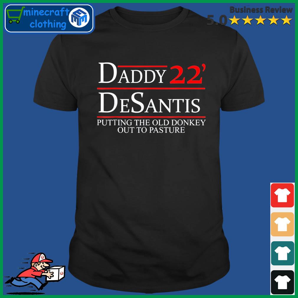 Daddy '22 Desantis Putting The Old Donkey Out To Pasture T-Shirt