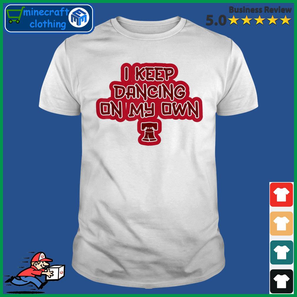 Philadelphia – Just Dancing My Own Philly I Keep T-Shirt