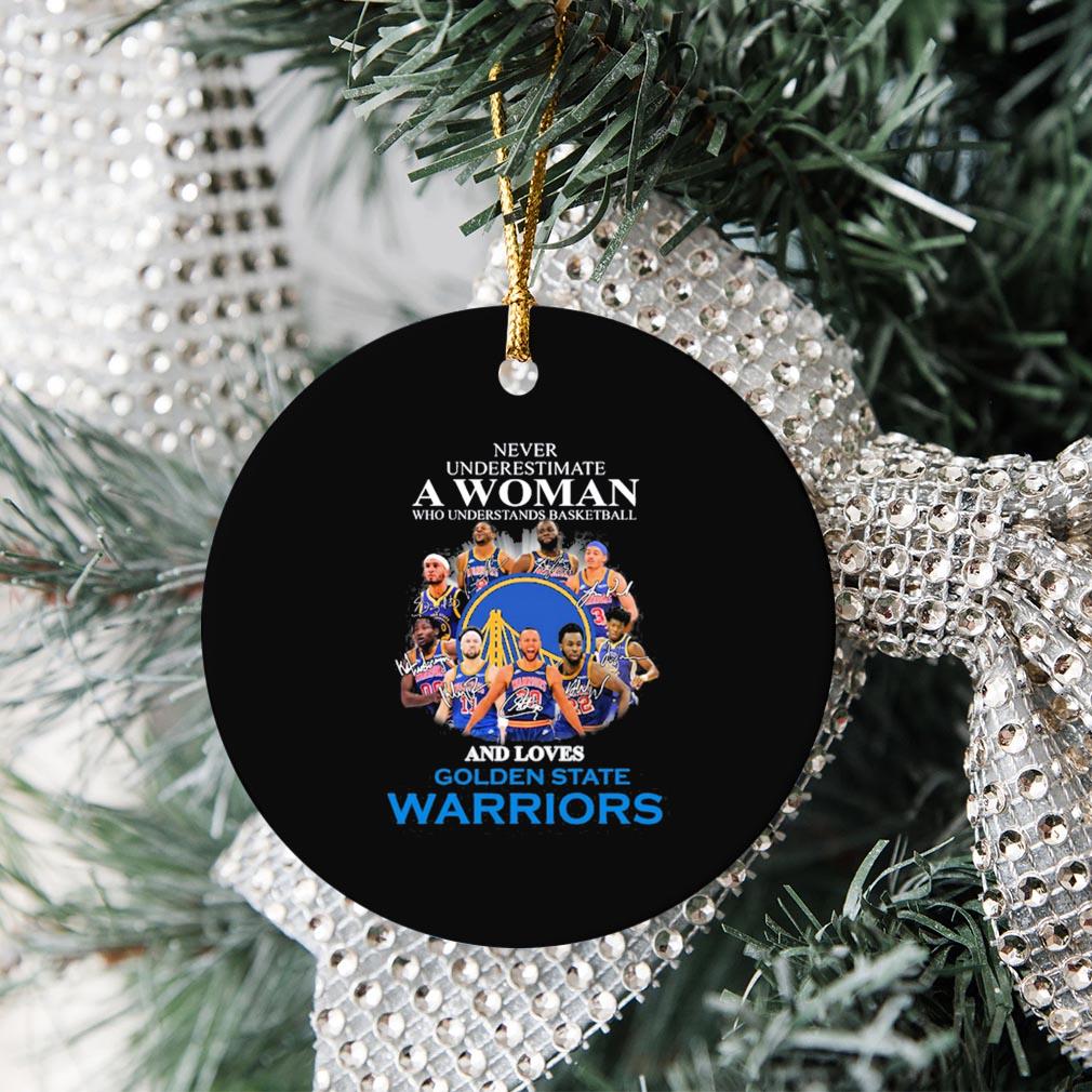 Never Underestima A Woman Who Understands Basketball And Loves Golden State Warriors Ornamen Christmas