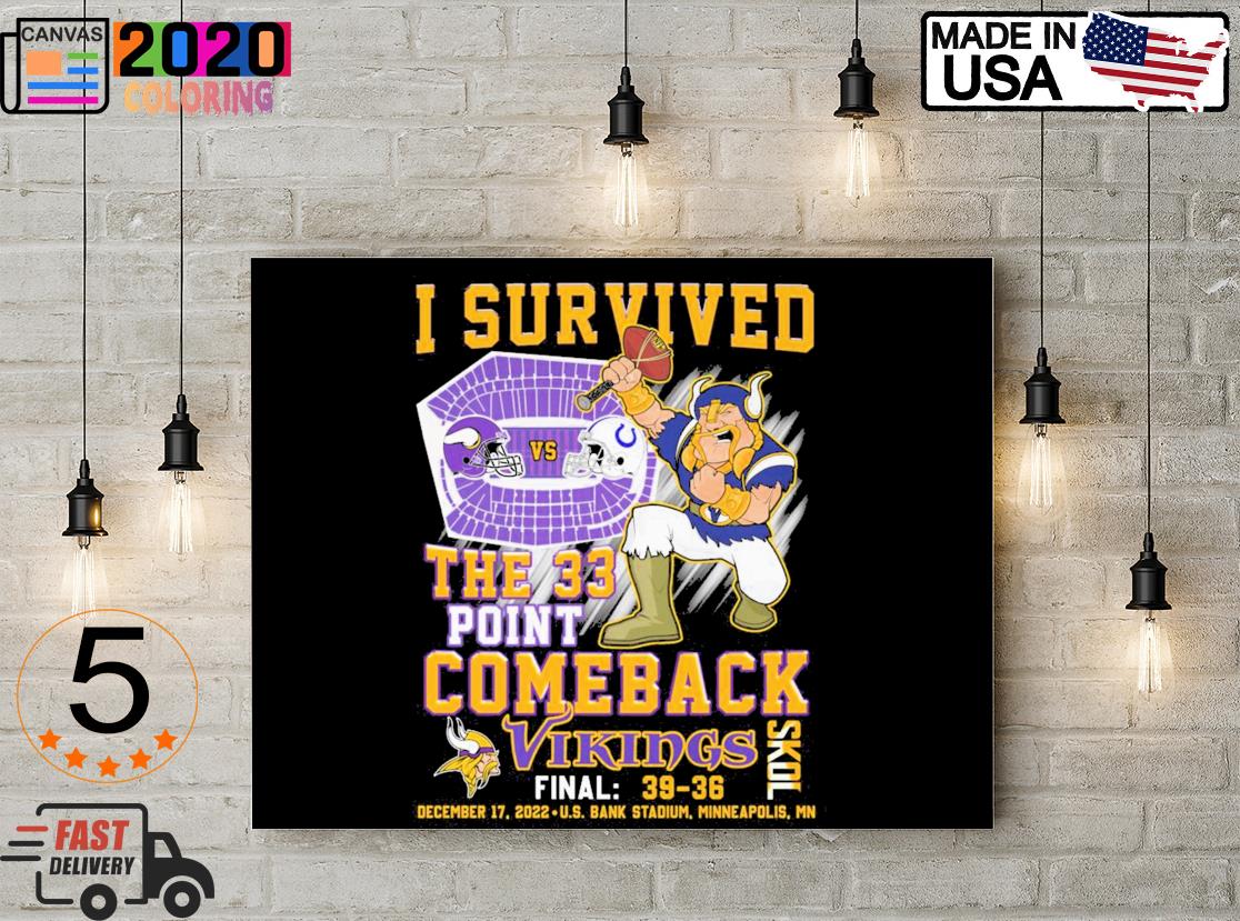 Minnesota Vikings Vs Indianapolis Colts 39-36 I Survived The 33 Point  Comeback 2022 shirt, hoodie, sweater, long sleeve and tank top