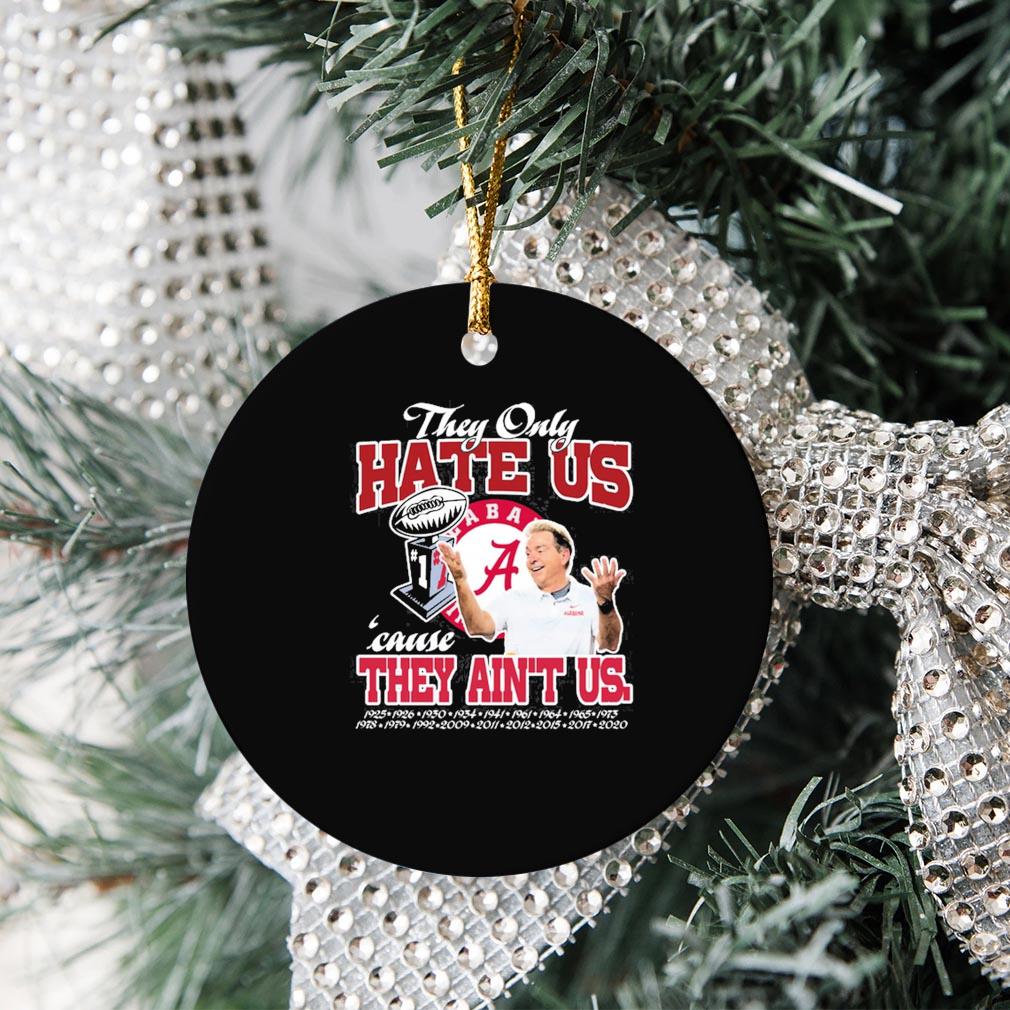 They Only Hate Us Alabama Cause They Ain't Us Ornamen Christmas
